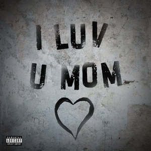 I luv u Mom (Explicit)