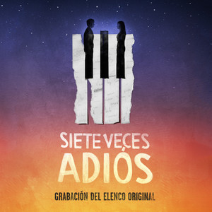 Siete Veces Adiós (Elenco Original Siete Veces Adiós) [Explicit]