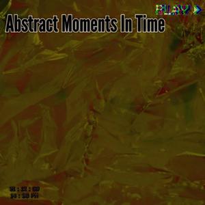 Abstract Moments In Time