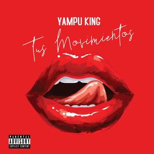 Tus Movimientos (feat. Yampu king) [Explicit]