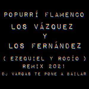 Popurri Flamenco (feat. Ezequiel & Rocio)