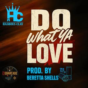 do what ya love (feat. beretta shells) (Explicit)