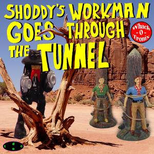 Shoddy's Workman Goes Through The Tunnel