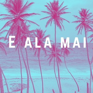 E Ala Mai (Explicit)