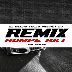 ROMPE RKT CON PERRO (Remix)