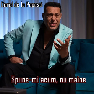 Spune-mi acum nu maine