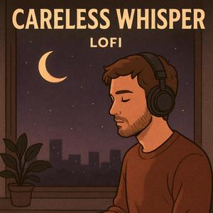 careless whisper - lofi