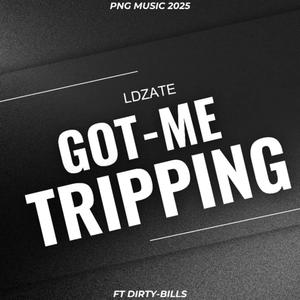 Got Me -Tripping -LDZate ft Dirty Bills