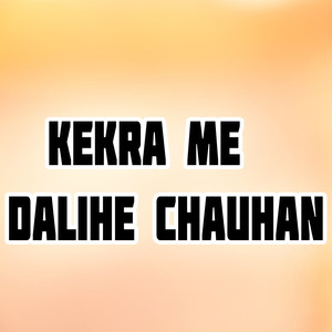 Kekra Me Dalihe Chauhan