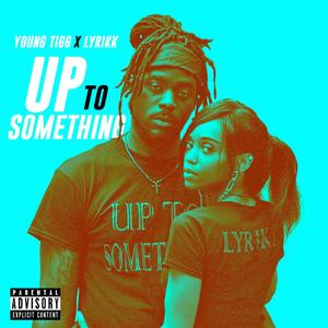 Up To Something (Explicit)