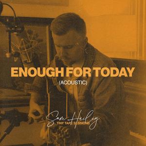 Enough For Today (Acoustic)