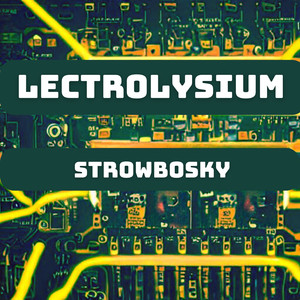 Lectrolysium