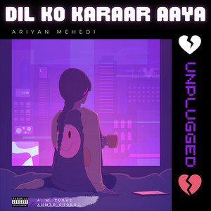 Dil Ko Karaar Aaya (Unplugged|Explicit)