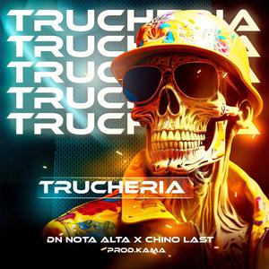 TRUCHERIA (feat. Kama Produce & Chino Last) [Explicit]