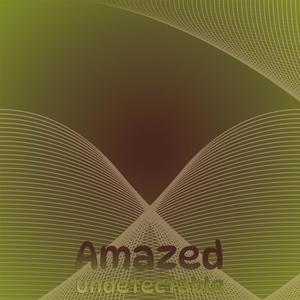 Amazed Undetectable