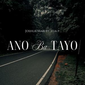 Ano Ba Tayo (feat. Lua P.)