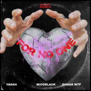 FOR NO ONE (feat. MicoBlack & ZAMAR.WTF) (DARK VERSION)