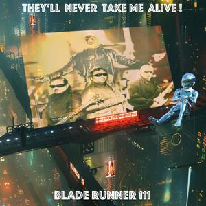 BLADE RUNNER 111 ("They'll Never Take Me Alive !")