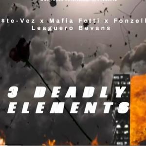 3 Deadly Elements (feat. Fonzell Leaguero Bevans & Mafia Fetti) (Explicit)
