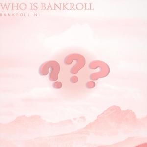 Who Is Bankroll (Explicit)