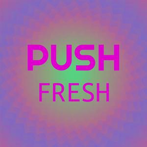 Push Fresh