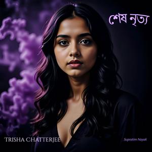 Sesh Nrityo (feat. Trisha Chatterjee)