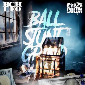 BALL, STUNT, GRIND, SHINE (feat. Craze Colon) (Explicit)
