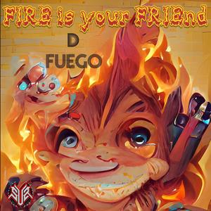 FIRE is your FRIEnd