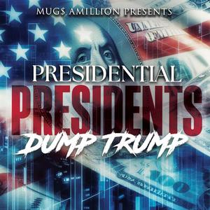 Presidential Presidents (Dump Trump) (Explicit)