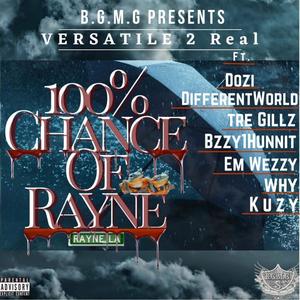 100 % Chance of Rayne (feat. Dozi Different world, Tre Gillz, Bzzy1Hunnit, Why & Kuzy) [Explicit]