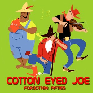 Cotton Eyed Joe (Forgotten Fifties)