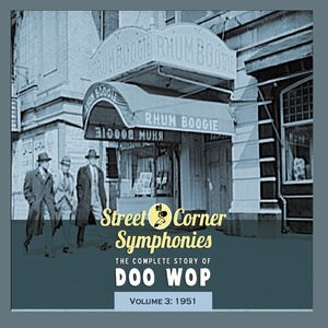 Street Corner Symphonies - The Complete Story of Doo Wop, Vol. 3: 1951