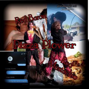 Pizza Plower (feat. Red Baron & Red Mustachio) (Explicit)