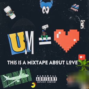 This Is A Mixtape About Love (Explicit)