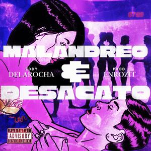 Malandreo y Desacato (feat. Enrozit) (Explicit)
