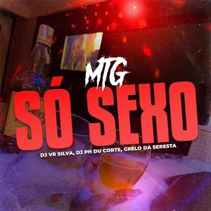 MTG - SÓ SEXO (feat. Dj Ph Du Corte & Grelo Da Seresta)