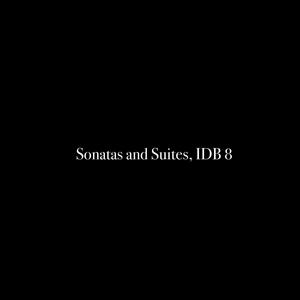 Sonatas and Suites, IDB 8