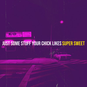 Just Some Stuff Your Chick Likes (Explicit)