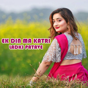Ek Din Ma Katri Ladki Patave