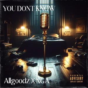 YOU DON'T KNOW (feat. NGA) [Explicit]