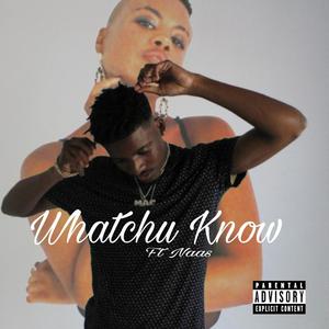 Whatchu Know (Explicit)