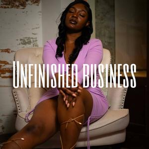 Unfinished Business (Explicit)