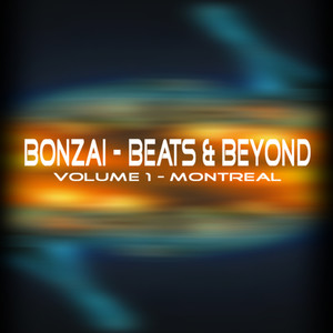 Bonzai - Beats & Beyond - Volume 1 Montreal