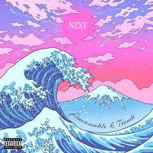 NEXT. (feat. Trendi) [Explicit]