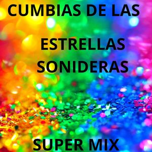 Super Mix Cumbias De Las Estrellas Sonideras
