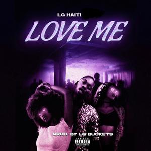 Love Me (prod. by LG Buckets) [Explicit]