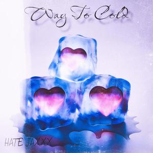 Way To Cold (Explicit)