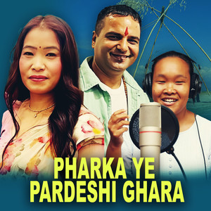 Pharka Ye Pardeshi Ghara