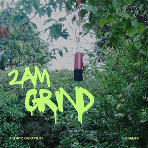 2 AM GRIND (Explicit)
