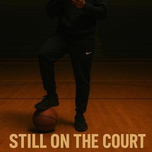 Still On The Court (Explicit)